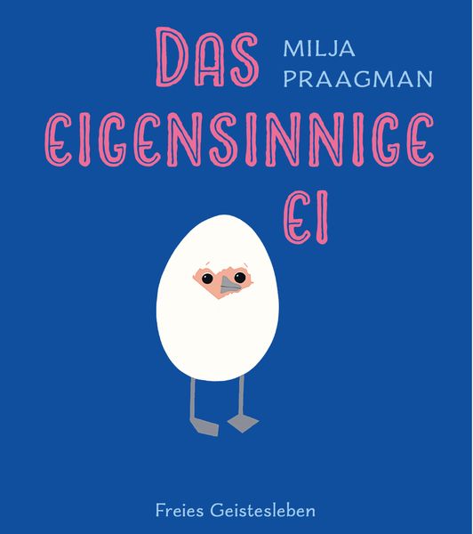Das eigensinnige Ei, Gebundene Ausgabe von Milja Praagman, Freies Geistesleben, 9783772529122