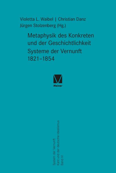 Produktbild: Metaphysik des Konkreten und der Geschichtlichkeit. Systeme der Vernunft 1821&ndash;1854
