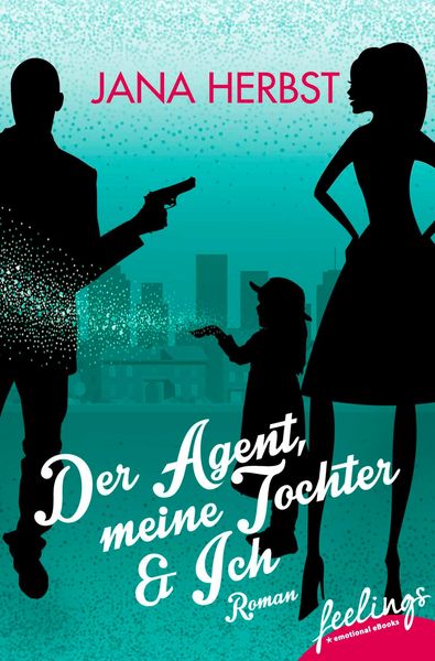 Produktbild: Der Agent, meine Tochter & Ich