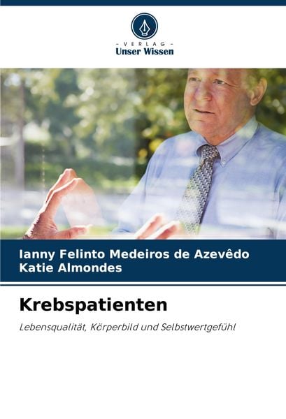 Krebspatienten, Taschenbuch von Ianny Felinto Medeiros de Azevêdo , Katie Almondes, Verlag Unser Wissen, 9786207168705