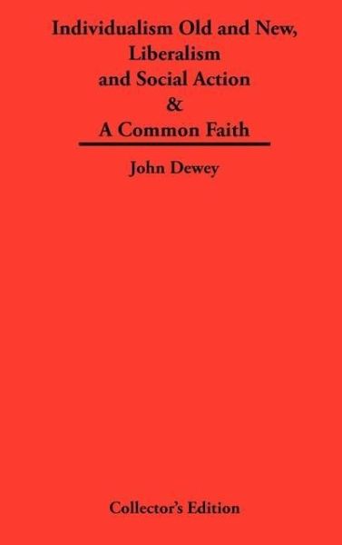 Produktbild: Individualism Old and New & Liberalism and Social Action & A Common Faith