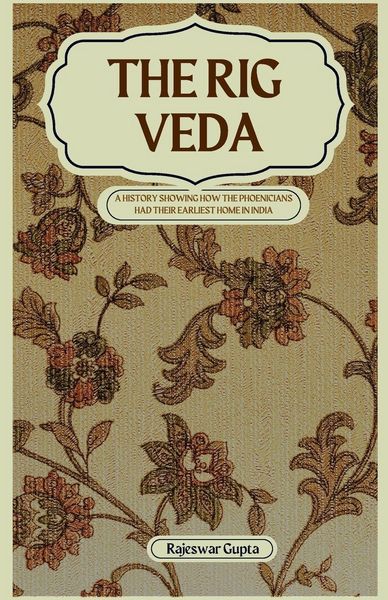 Produktbild: The Rig Veda a History Showing How The Phoenicians Had Their Earliest Home in India