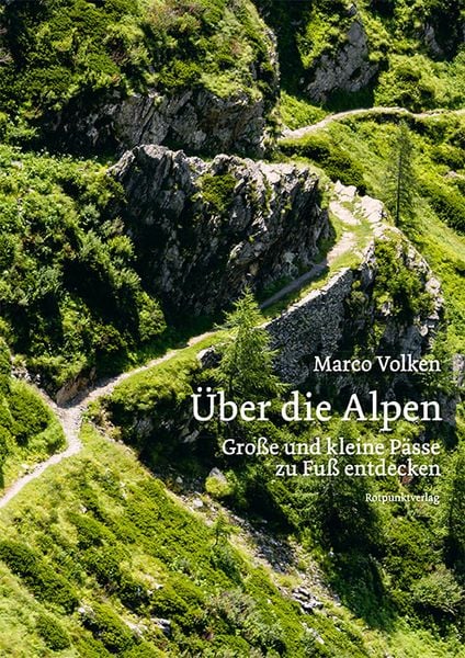 Über die Alpen, Gebundene Ausgabe von Marco Volken, Rotpunktverlag, 9783039730247