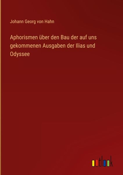 Produktbild: Aphorismen &uuml;ber den Bau der auf uns gekommenen Ausgaben der Ilias und Odyssee