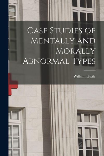 Produktbild: Case Studies of Mentally and Morally Abnormal Types