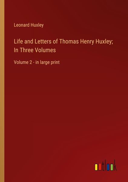 Produktbild: Life and Letters of Thomas Henry Huxley; In Three Volumes