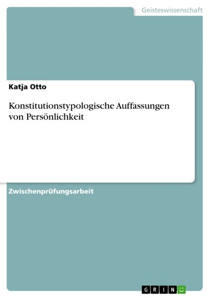 Konstitutionstypologische Auffassungen von Persönlichkeit, Taschenbuch von Katja Otto, GRIN, 9783638661232