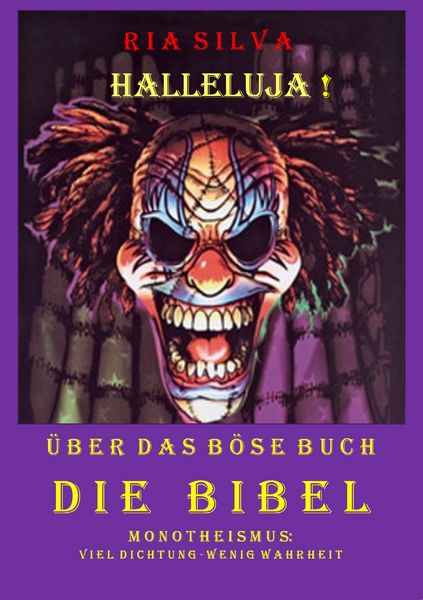 Halleluja! Über das böse Buch Die Bibel, Taschenbuch von Ria Silva, BoD – Books on Demand, 978-3-7357-6306-8
