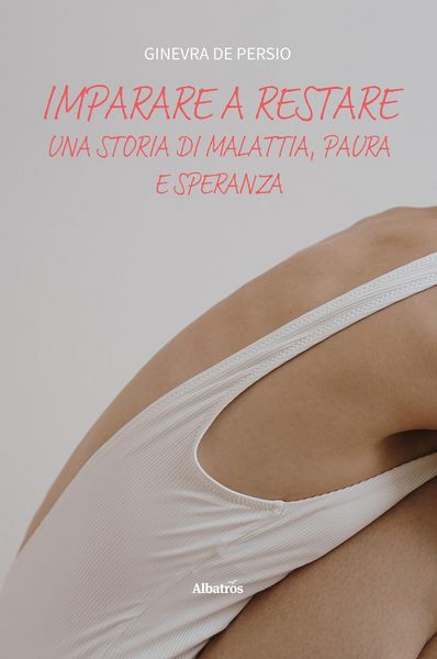 Produktbild: Imparare a restare. Una storia di malattia, paura e speranza
