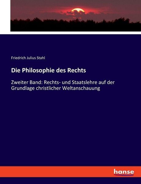 Die Philosophie des Rechts, Taschenbuch von Friedrich Julius Stahl, Hansebooks, 9783348082792