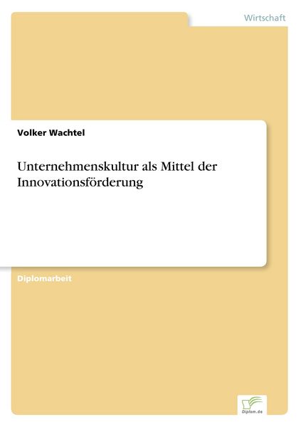 Unternehmenskultur als Mittel der Innovationsförderung, Taschenbuch von Volker Wachtel, GRIN, 9783838629773
