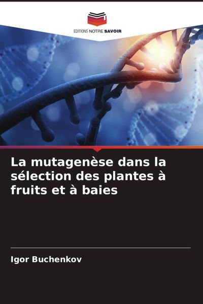 Produktbild: La mutagen&egrave;se dans la s&eacute;lection des plantes &agrave; fruits et &agrave; baies