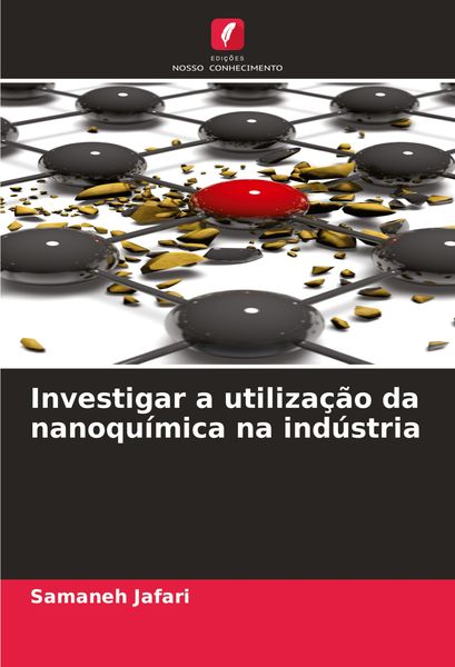 Produktbild: Investigar a utiliza&ccedil;&atilde;o da nanoqu&iacute;mica na ind&uacute;stria