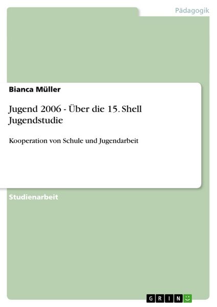 Jugend 2006 - Über die 15. Shell Jugendstudie, Taschenbuch von Bianca Müller, GRIN, 9783640499380