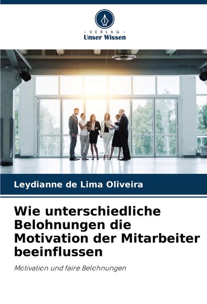 Produktbild: Wie unterschiedliche Belohnungen die Motivation der Mitarbeiter beeinflussen