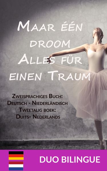 Produktbild: Maar &eacute;&eacute;n droom / Alles f&uuml;r einen Traum (Zweisprachiges Buch: Deutsch - Niederl&auml;ndisch)