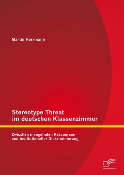 Produktbild: Stereotype Threat im deutschen Klassenzimmer: Zwischen mangelnden Ressourcen und institutioneller Diskriminierung