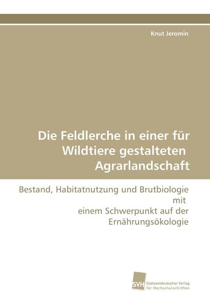 Produktbild: Die Feldlerche in einer f&uuml;r Wildtiere gestalteten Agrarlandschaft