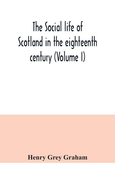 Produktbild: The social life of Scotland in the eighteenth century (Volume I)