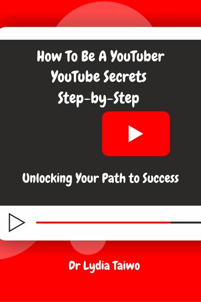 Produktbild: How To Be a YouTuber YouTube Secrets Step-by-Step: Unlocking Your Path to Success