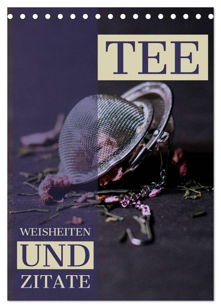 Produktbild: TEE Weisheiten und Zitate (Tischkalender 2026 DIN A5 hoch), CALVENDO Monatskalender