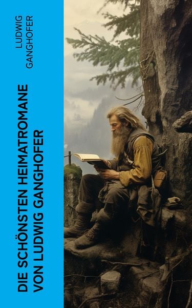 Produktbild: Die sch&ouml;nsten Heimatromane von Ludwig Ganghofer