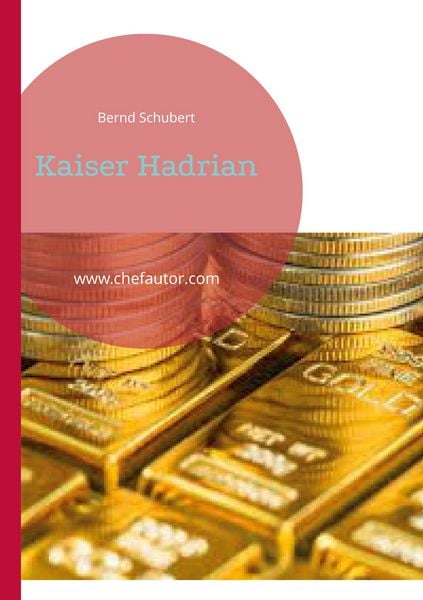 Kaiser Hadrian, Taschenbuch von Bernd Schubert, BoD – Books on Demand, 9783756898107