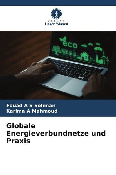 Globale Energieverbundnetze und Praxis, Taschenbuch von Fouad A. S. Soliman , Karima A. Mahmoud, Verlag Unser Wissen, 9786205955024