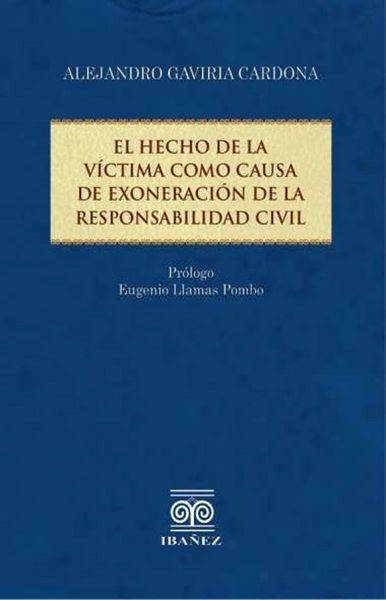 Produktbild: El hecho de la v&iacute;ctima como causa de exoneraci&oacute;n de la responsabilidad civil