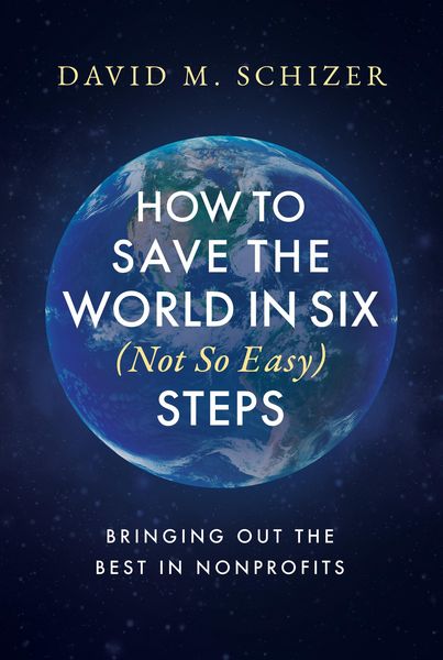 Produktbild: How to Save the World in Six (Not So Easy) Steps: Bringing Out the Best in Nonprofits