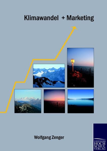 Klimawandel + Marketing, Taschenbuch von Wolfgang Zenger, EHV Academicpress, 9783941482821