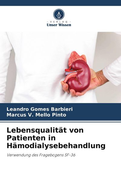 Lebensqualität von Patienten in Hämodialysebehandlung, Taschenbuch von Leandro Gomes Barbieri , Marcus V. Mello Pinto, Verlag Unser Wissen,