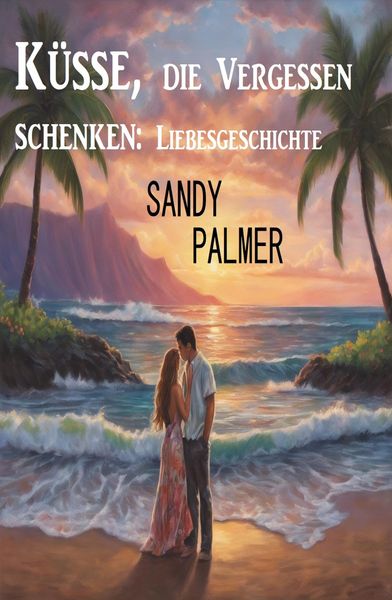 Produktbild: K&uuml;sse, die Vergessen schenken: Liebesgeschichte