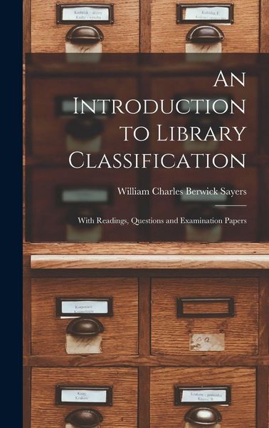 Produktbild: An Introduction to Library Classification; With Readings, Questions and Examination Papers