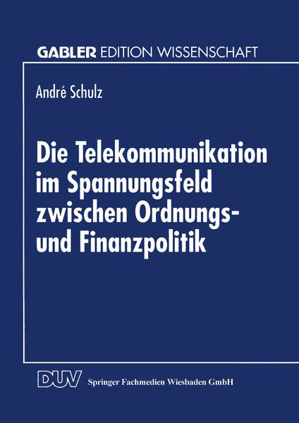Produktbild: Die Telekommunikation im Spannungsfeld zwischen Ordnungs- und Finanzpolitik
