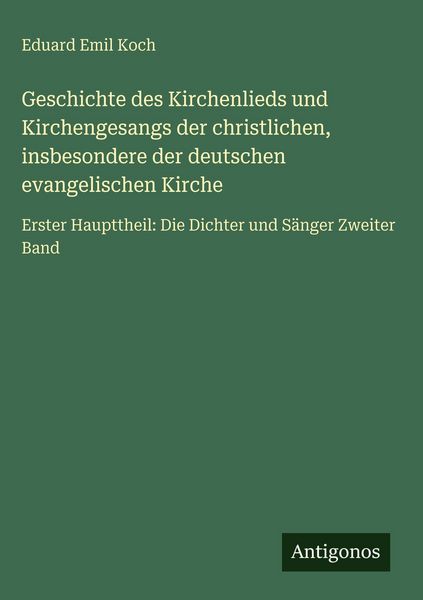 Produktbild: Geschichte des Kirchenlieds und Kirchengesangs der christlichen, insbesondere der deutschen evangelischen Kirche