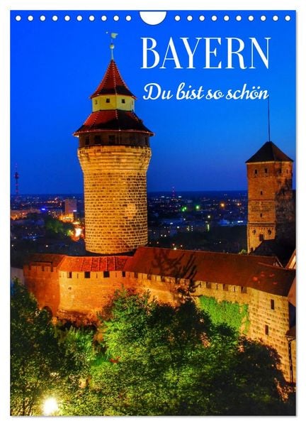 BAYERN. Du bist so schön (Wandkalender 2026 DIN A4 hoch), CALVENDO Monatskalender