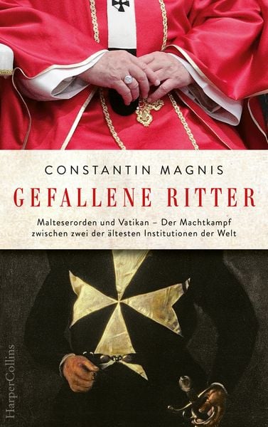 Gefallene Ritter. Malteserorden und Vatikan. Der Machtkampf zwischen zwei der ältesten Institutionen der Welt – AKTUALISIERTE TASCHENBUCHAUSGABE,