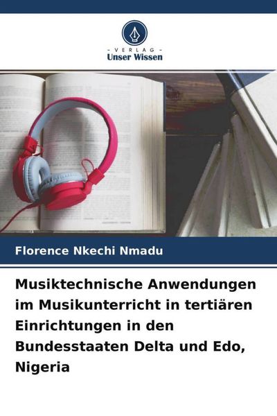 Musiktechnische Anwendungen im Musikunterricht in tertiären Einrichtungen in den Bundesstaaten Delta und Edo, Nigeria