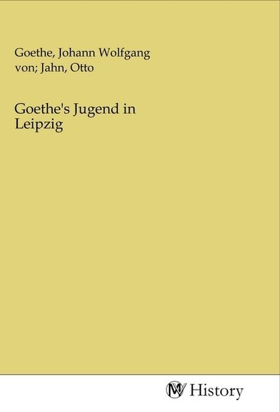 Goethe's Jugend in Leipzig, Taschenbuch von , MV-History, 9783968725123