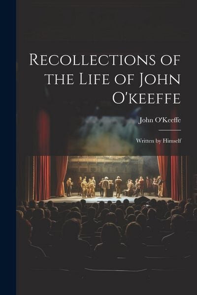Produktbild: Recollections of the Life of John O'keeffe: Written by Himself
