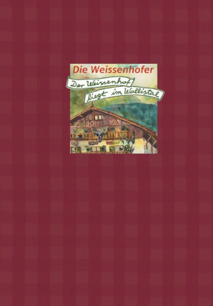 Produktbild: Die Weissenhofer. Der Weissenhof liegt im Wallistal