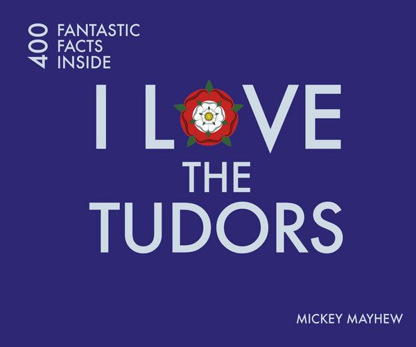Produktbild: Mayhew, M: I Love the Tudors
