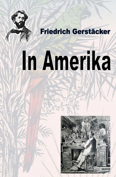 Produktbild: Werkausgabe Friedrich Gerst&auml;cker Ausgabe letzter Hand / In Amerika