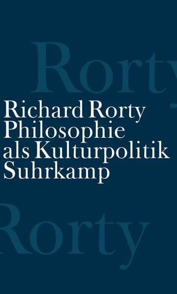 Philosophie als Kulturpolitik, Gebundene Ausgabe von Richard Rorty, Suhrkamp, 9783518584958
