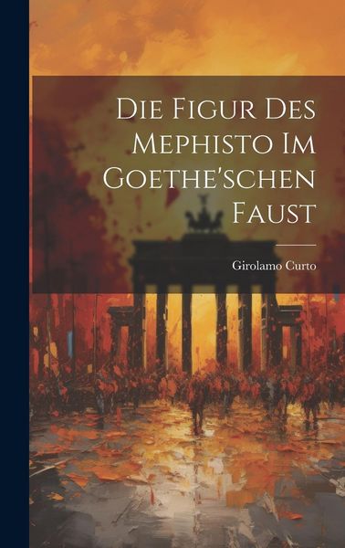 Produktbild: Die Figur Des Mephisto Im Goethe'schen Faust