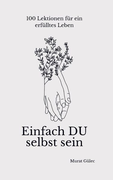 Produktbild: Einfach DU selbst sein - 100 Lektionen f&uuml;r ein erf&uuml;lltes Leben
