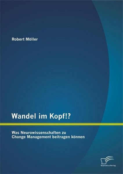 Produktbild: Wandel im Kopf!? Was Neurowissenschaften zu Change Management beitragen k&ouml;nnen