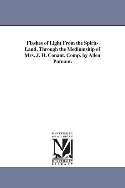 Produktbild: Flashes of Light From the Spirit-Land, Through the Mediumship of Mrs. J. H. Conant. Comp. by Allen Putnam.