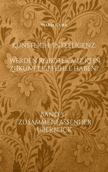 Produktbild: K&uuml;nstliche Intelligenz - Werden Roboter mit KI in Zukunft Gef&uuml;hle haben?